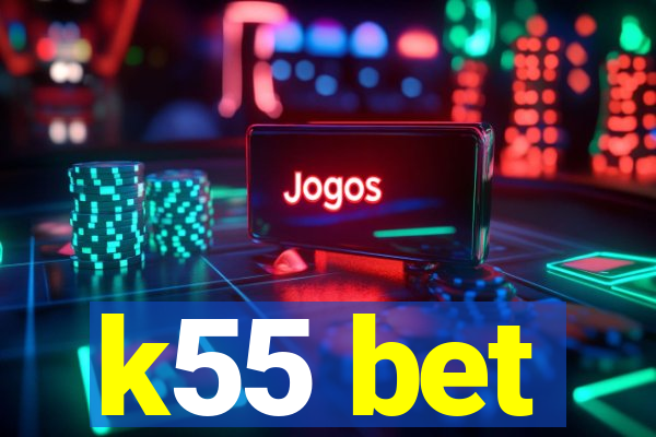 k55 bet